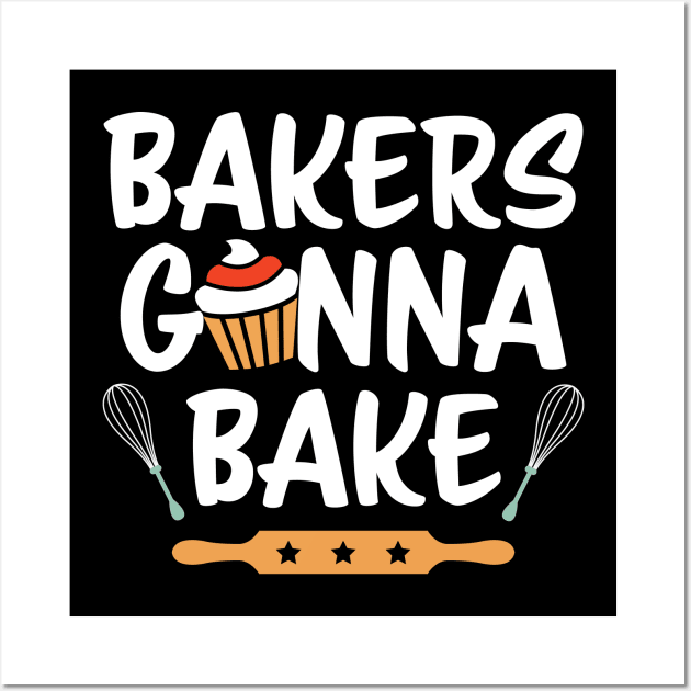 Baking - Bakers Gonna Bake Wall Art by Kudostees